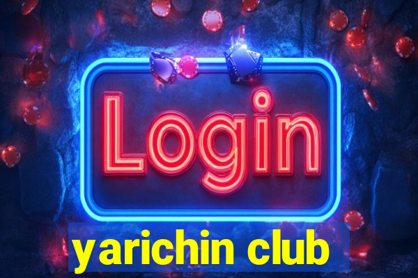 yarichin club